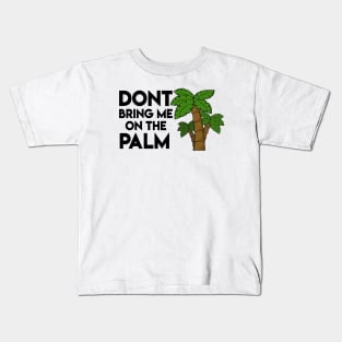 Don't bring me on the palm - Denglisch Joke Kids T-Shirt